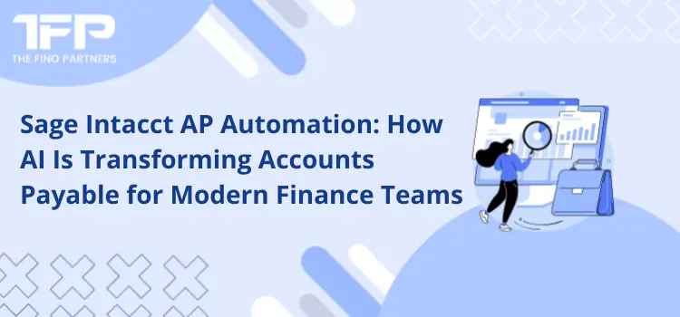 Sage Intacct AP Automation: How AI Is Transforming Accounts Payable for Modern Finance Teams